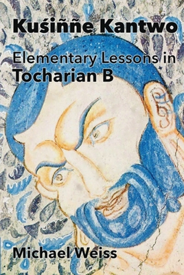 Kuśinne Kantwo: Elementary Lessons in Tocharian B Cover Image