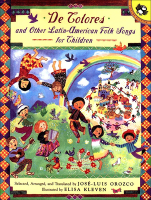 de Colores: And Other Latin-American Folk Songs For Children By Jose-Luis Orozco (Selected by), Elisa Kleven (Illustrator) Cover Image