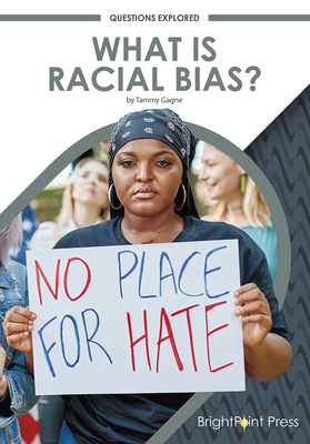 What Is Racial Bias? By Tammy Gagne Cover Image