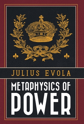 Metaphysics of Power By Julius Evola Cover Image