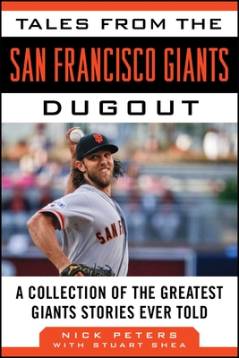 Tales from the San Francisco Giants Dugout: A Collection of the Greatest Giants Stories Ever Told (Tales from the Team) Cover Image