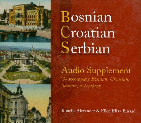 Bosnian, Croatian, Serbian Audio Supplement: To Accompany Bosnian, Croatian, Serbian, a Textbook Cover Image