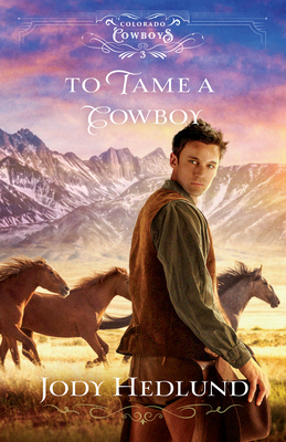 To Tame a Cowboy By Jody Hedlund Cover Image