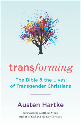 Transforming: The Bible and the Lives of Transgender Christians