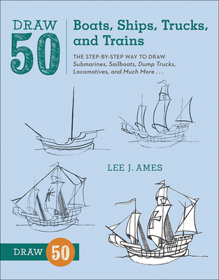 Cover for Draw 50 Boats, Ships, Trucks, and Trains