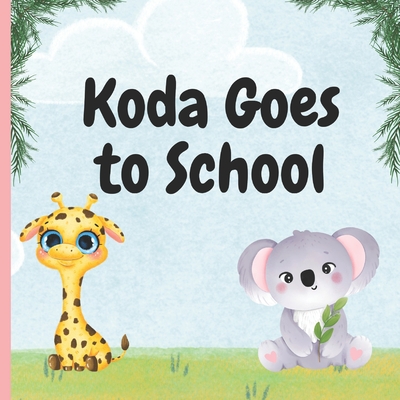 Koda Goes to School: First day at school Cover Image