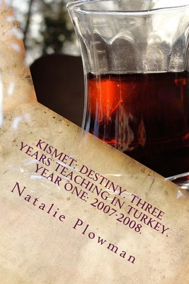 Kismet: Destiny. Three Years Teaching in Turkey. Year One: 2007-2008. Cover Image