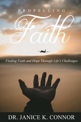 Propelling Faith: Finding Faith and Hope Through Life's Challenges Cover Image