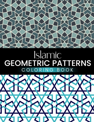 Islamic Geometric Patterns Coloring Book: Beautiful Large Print Arabic Designs For Adults And Teens Stress Relief And Relaxation Cover Image