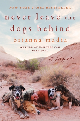 Never Leave the Dogs Behind: A Memoir By Brianna Madia Cover Image