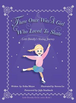 There Once Was A Girl Who Loved To Skate: Little Dorothy's Skating Journey There Once Was A Girl Who Loved To Skate: Little Dorothy's Skating Journey cover
