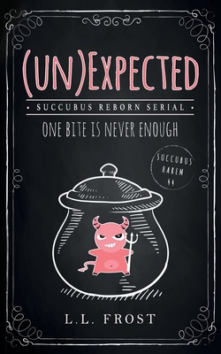 (un)Expected: Succubus Reborn Serial By L. L. Frost Cover Image