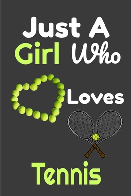 Just A Girl Who Loves Tennis: : Funny Tennis gifts Notebook with Blank  Lined Pages (6 x 9 Inches, 120 pages) For tennis Lovers For Journaling,  Note (Paperback) | Barrett Bookstore