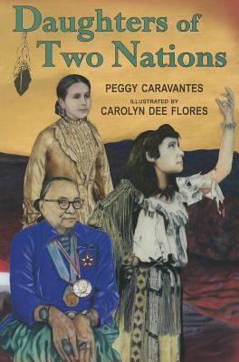 Daughters of Two Nations By Peggy Carravantes, Carolyn Dee Flores (Illustrator) Cover Image