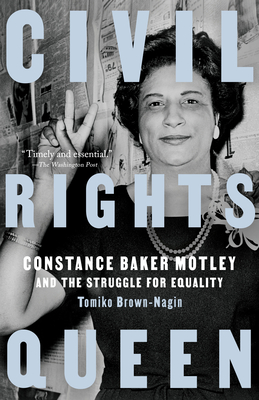 Civil Rights Queen: Constance Baker Motley and the Struggle for Equality By Tomiko Brown-Nagin Cover Image