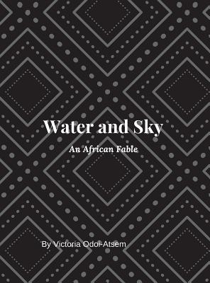 Water and Sky By Victoria Odoi-Atsem Cover Image