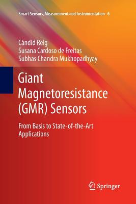 Giant Magnetoresistance (Gmr) Sensors: From Basis to State-Of-The-Art Applications (Smart Sensors #6)