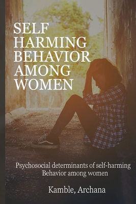 Psychosocial determinants of self-harming behavior among women By Kamble Archana Cover Image