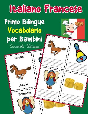 Italiano Francese Primo Bilingue Vocabolario per Bambini: Esercizi Dizionario  Italiano bambini elementari (Paperback)