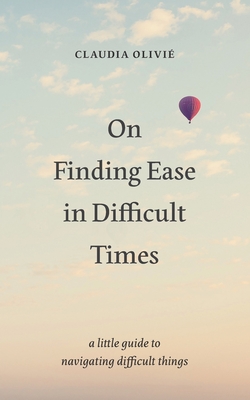 Cover for On Finding Ease in Difficult Times