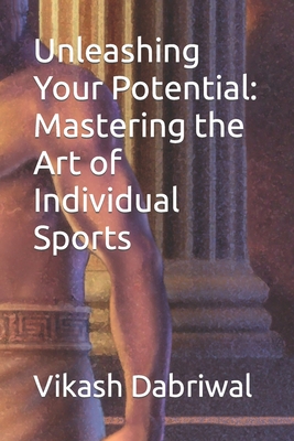 Unleashing Your Potential: Mastering the Art of Individual Sports Cover Image