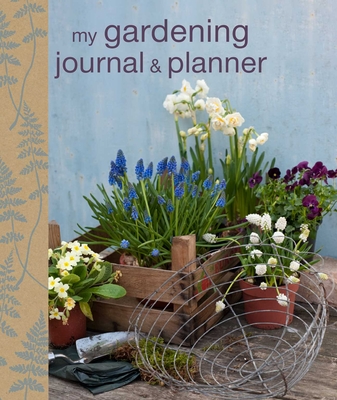 My Gardening Journal and Planner By CICO Books (Compiled by) Cover Image