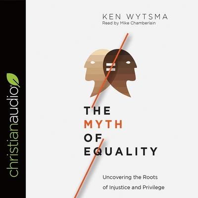Myth of Equality Lib/E: Uncovering the Roots of Injustice and Privilege Cover Image