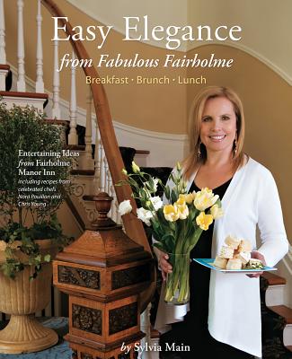 Easy Elegance from Fabulous Fairholme: Breakfast, Brunch, Lunch Cover Image