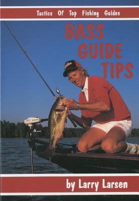 Bass Guide Tips: Tactics of Top Fishing Guides Book 9 (Bass Series Library  #9) (Paperback)