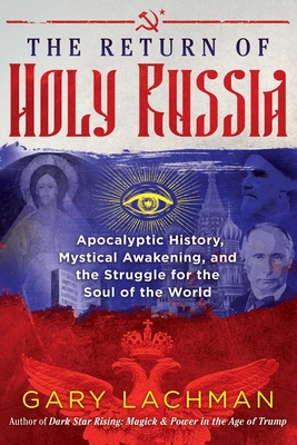 The Return of Holy Russia: Apocalyptic History, Mystical Awakening, and the Struggle for the Soul of the World Cover Image