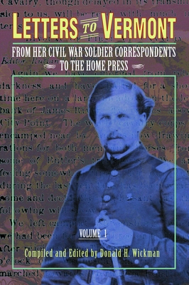 Letters to Vermont: From Her Civil War Soldier Correspondents to the Home Press Volume 1 (Images from the Past)