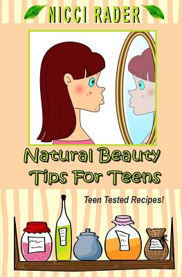 Natural Beauty Tips for Teens (Paperback) | Malaprop's Bookstore/Cafe