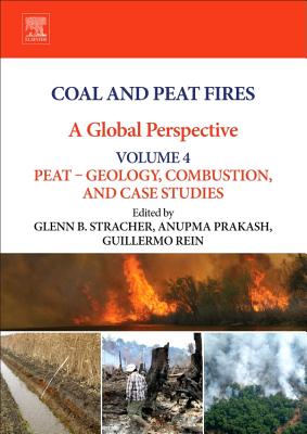 Coal and Peat Fires: A Global Perspective: Volume 4: Peat - Geology, Combustion, and Case Studies Cover Image