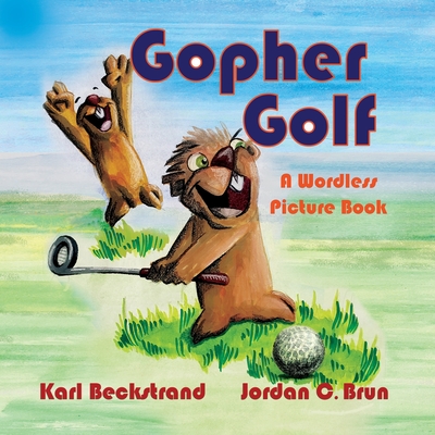 Gopher Golf: A Wordless Picture Book (Stories Without Words #3) Cover Image