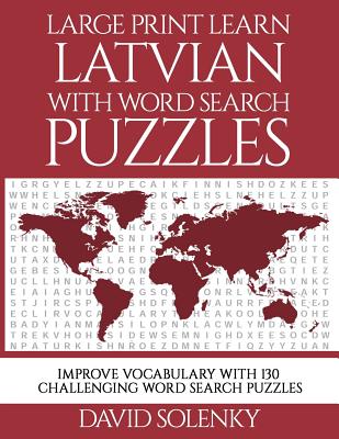Large Print Learn Latvian with Word Search Puzzles: Learn Latvian Language Vocabulary with Challenging Easy to Read Word Find Puzzles Cover Image