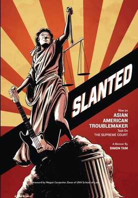 Slanted: How an Asian American Troublemaker Took on the Supreme Court Cover Image