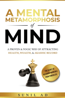 A Mental Metamorphosis of Mind: A proven and yogic way of attracting health, wealth and Akashic record By Sunil Ad Cover Image