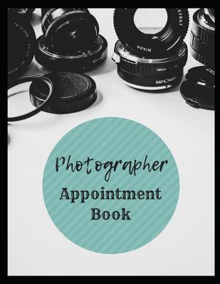 Photographer Appointment Book: 2019 Daily Hourly Appointment Book for Photographers By Sophia Louise Cover Image