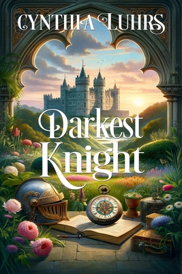 Darkest Knight: Thornton Brothers Time Travel Romance (Knights Through Time Romance #4)