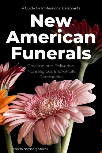 New American Funerals: Creating and Delivering Nonreligious End-of-Life Ceremonies Cover Image