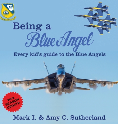 Being a Blue Angel: Every Kid's Guide to the Blue Angels Cover Image