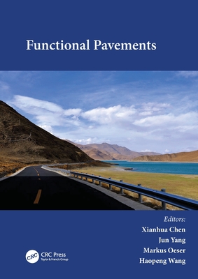 Functional Pavements: Proceedings of the 6th Chinese-European Workshop on Functional Pavement Design (Cew 2020), Nanjing, China, 18-21 Octob By Xianhua Chen (Editor), Jun Yang (Editor), Markus Oeser (Editor) Cover Image