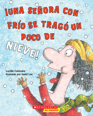 ¡Una señora con frío se tragó un poco de nieve! (There Was a Cold Lady Who Swallowed Some Snow!) Cover Image