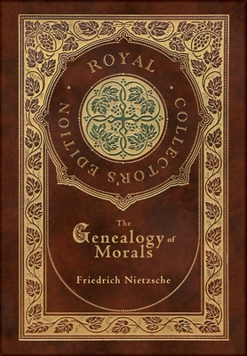 The Genealogy of Morals (Royal Collector's Edition) (Case Laminate Hardcover with Jacket) By Friedrich Wilhelm Nietzsche Cover Image