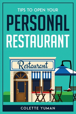 Tips to Open Your Personal Restaurant By Colette Yuman Cover Image
