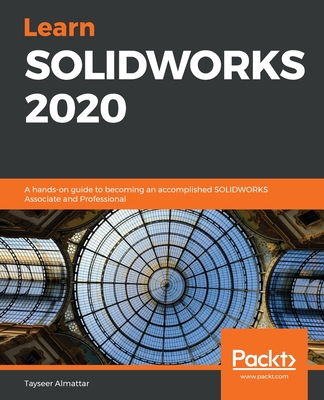 Learn SOLIDWORKS 2020 By Tayseer Almattar Cover Image