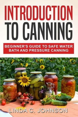 Introduction to Canning: Beginner's Guide to Safe Water Bath and Pressure Canning Cover Image