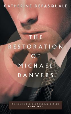The Restoration of Michael Danvers By Catherine DePasquale Cover Image