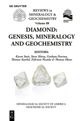 Diamond: Genesis, Mineralogy and Geochemistry (Reviews in Mineralogy & Geochemistry #88) By Karen Smit (Editor), Steve Shirey (Editor), Graham Pearson (Editor) Cover Image