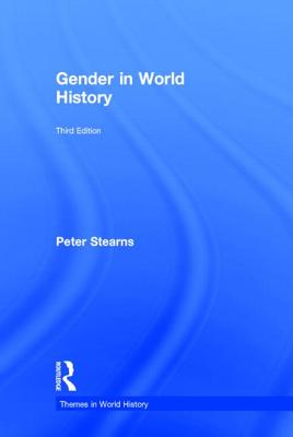 Gender in World History (Themes in World History) By Peter N. Stearns Cover Image